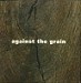 Against the Grain